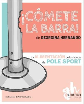 ¡Cómete la barra!: La alimentación de los atletas de Pole Sport by Careta, Montse