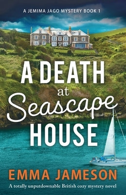 A Death at Seascape House: A totally unputdownable British cozy mystery novel by Jameson, Emma