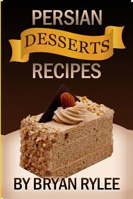 Easy Persian desserts Recipes by Rylee, Bryan