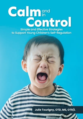 Calm and in Control: Simple and Effective Strategies to Support Young Children's Self-Regulation Paperback Gryphon House