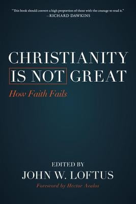 Christianity Is Not Great: How Faith Fails Paperback Prometheus Books