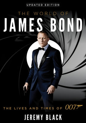 The World of James Bond: The Lives and Times of 007 Paperback Rowman & Littlefield Publishers