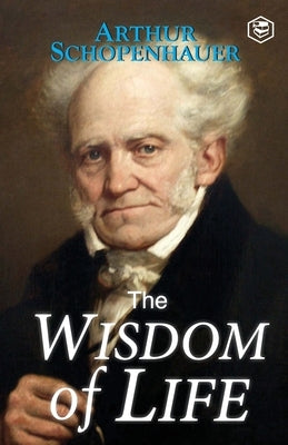 The Wisdom of Life Paperback Sanage Publishing House Llp