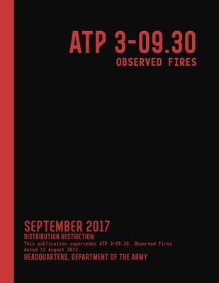 ATP 3-09.30 Observed Fires (September 2017) Paperback Independently Published