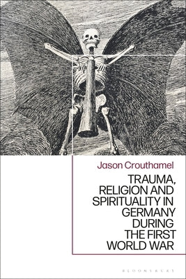 Trauma, Religion and Spirituality in Germany during the First World War Paperback Bloomsbury Publishing PLC