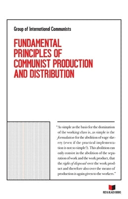 Fundamental Principles of Communist Production and Distribution Paperback Independently Published