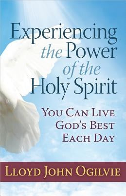 Experiencing the Power of the Holy Spirit Harvest House Publishers