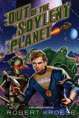 Out of the Soylent Planet Paperback Createspace Independent Publishing Platform