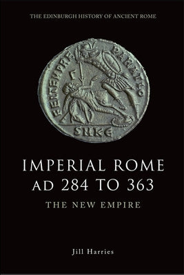 Imperial Rome Ad 284 to 363: The New Empire Paperback Edinburgh University Press