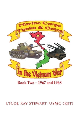 Marine Corps Tanks and Ontos in Vietnam: Book Two - 1967 and 1968 Paperback Xlibris Us