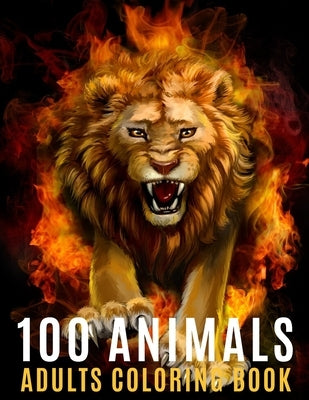100 Animals Adults Coloring Book: An Adult Coloring Book with 100 Unique Mandalas For Stress Relief ( Lion, Elephants, Owls, Horses, Cats, Eagles, But by Ryan, Steven