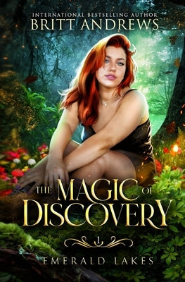 The Magic of Discovery: Emerald Lakes Book One: Emerald Lakes Book One Paperback Britt Andrews