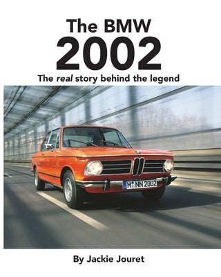 The BMW 2002: The real story behind the legend by Jouret, Jackie