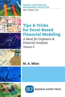Tips & Tricks for Excel-Based Financial Modeling, Volume II: A Must for Engineers & Financial Analysts Paperback Business Expert Press