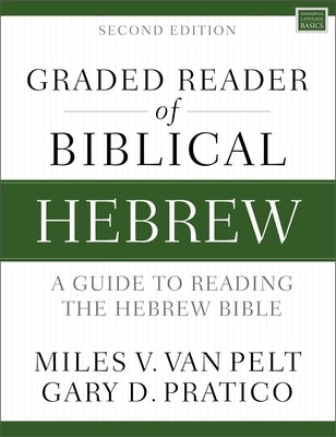 Graded Reader of Biblical Hebrew, Second Edition: A Guide to Reading the Hebrew Bible by Van Pelt, Miles V.