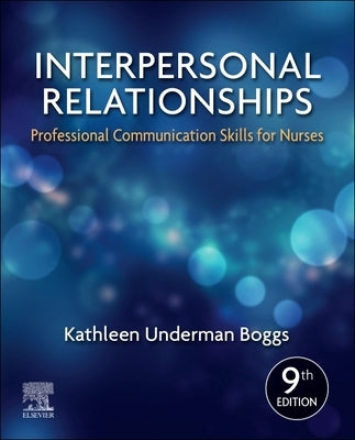 Interpersonal Relationships: Professional Communication Skills for Nurses by Boggs, Kathleen Underman