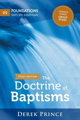 The Doctrine of Baptisms - Group Study by Prince, Derek