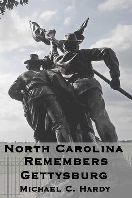 North Carolina Remembers gettysburg by Hardy, Michael C.