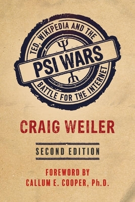 Psi Wars: TED, Wikipedia and the Battle for the Internet by Weiler, Craig