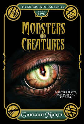 Monsters and Creatures: Discover Beasts from Lore and Legends by Marin, Gabiann