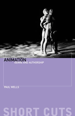 Animation: Genre and Authorship by Wells, Paul