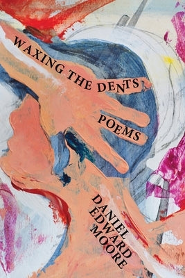 Waxing the Dents Paperback Brick Road Poetry Press, Inc.