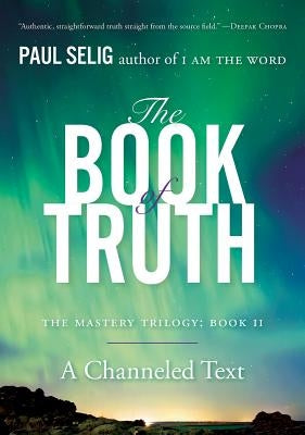 The Book of Truth: The Mastery Trilogy: Book II by Selig, Paul