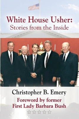 White House Usher: Stories from the Inside by Emery, Christopher B.