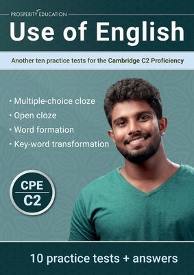 Use of English: Another ten practice tests for the Cambridge C2 Proficiency by Education, Prosperity