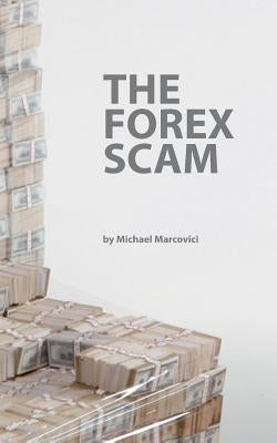 The Forex Scam: What you must know about Forex online Paperback Books on Demand