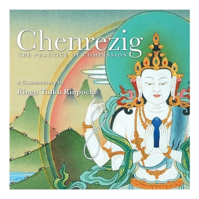 Chenrezig - The Practice of Compassion Paperback Rigul Trust
