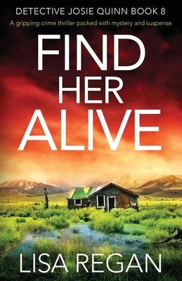 Find Her Alive: A gripping crime thriller packed with mystery and suspense by Regan, Lisa