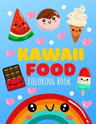 Kawaii Food Coloring Book: Cute Food Coloring Book For All Ages 30 Unique Designs Easy to Color For Adults And Kids by For You, Journals And Books