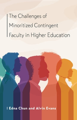 The Challenges of Minoritized Contingent Faculty in Higher Education Paperback Purdue University Press