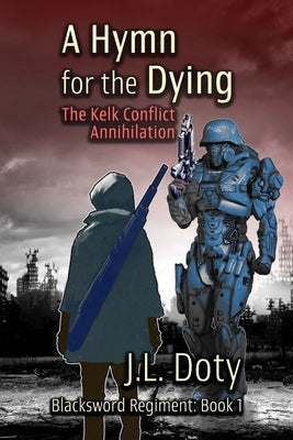 A Hymn for the Dying: The Kelk Conflict: Annihilation Paperback James Doty