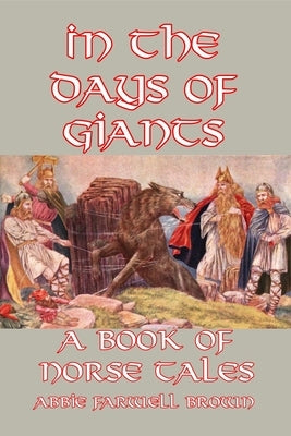 In the Days of Giants: A Book of Norse Tales by Smith, E. Boyd