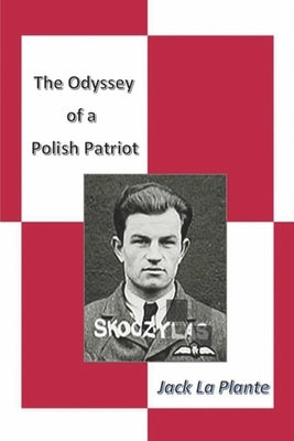 The Odyssey of a Polish Patriot by Plante, Jack La