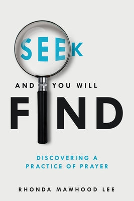Seek and You Will Find: Discovering a Practice of Prayer Paperback Forward Movement Publications