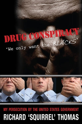 Drug Conspiracy: We Only Want the Blacks by Thomas, Richard