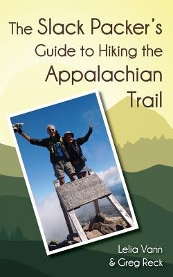 The Slack Packer's Guide to Hiking the Appalachian Trail Mariner Publishing Company, Inc.