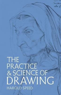 The Practice and Science of Drawing by Speed, Harold