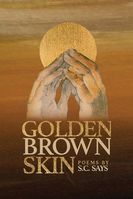 Golden Brown Skin by Says, S. C.