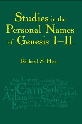 Studies in the Personal Names of Genesis 1-11 by Hess, Richard S.