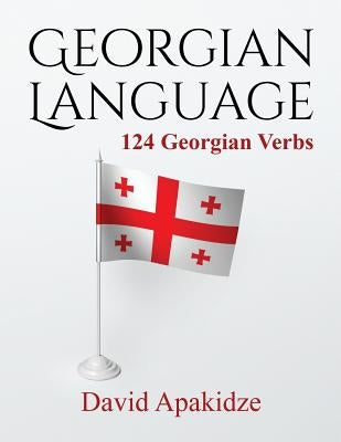 Georgian Language: 124 Georgian Verbs by Apakidze, David