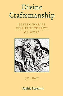 Divine Craftsmanship: Preliminaries to a Spirituality of Work by Hani, Jean