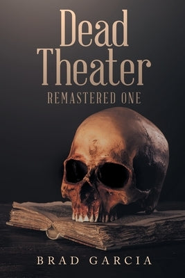 Dead Theater Remastered One by Garcia, Brad