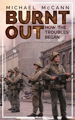 Burnt Out: How 'The Troubles' Began Paperback Mercier Press