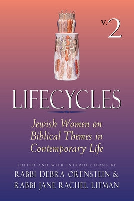 Lifecycles Volume 2: Jewish Women on Biblical Themes in Contemporary Life Paperback Jewish Lights Publishing