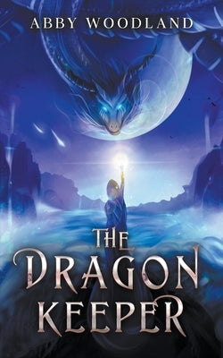 The Dragon Keeper Paperback Abby Woodland