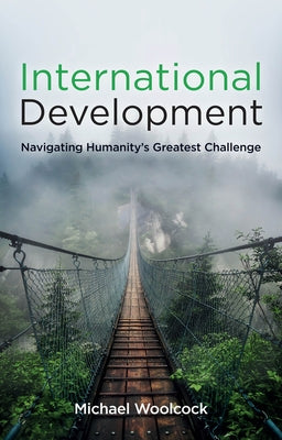 International Development: Navigating Humanity's Greatest Challenge Paperback Polity Press